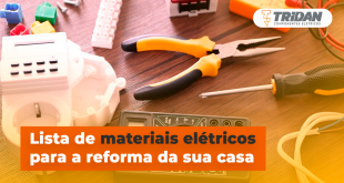 Lista de materiais elétricos para a reforma da sua casa | TRIDAN Componentes Elétricos