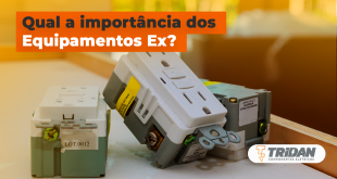 Qual a importância dos equipamentos Ex? | TRIDAN Componentes Elétricos