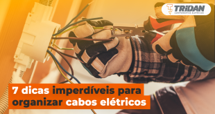 TRIDAN | 7 dicas imperdíveis para organizar cabos elétricos