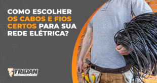 Eletricista segurando cabos elétricos pretos, com o seguinte texto à esquerda: Como escolher os cabos e fios certos para sua rede elétrica