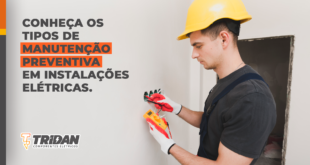 Conheça os tipos de manutenção preventiva em instalações elétricas.