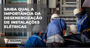 Saiba qual importância desenergização instalações elétricas