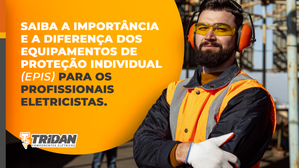 importância diferença equipamentos proteção individual, EPIs, profissionais eletricistas