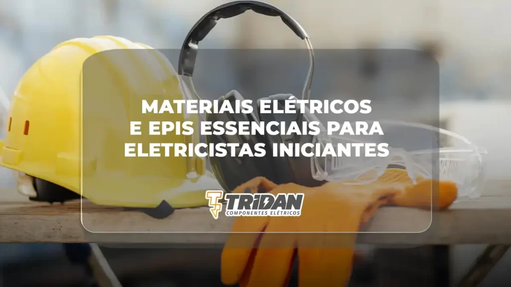 Materiais-elétricos-e-EPIs-essenciais-para-eletricistas-iniciantes