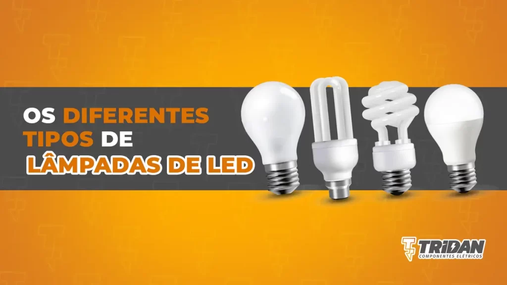 11 tipos de lâmpadas de LED que você precisa conhecer