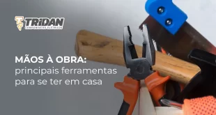 Várias ferramentas para manutenção da casa e o seguinte texto: Mãos à obra: principais ferramentas para se ter em casa