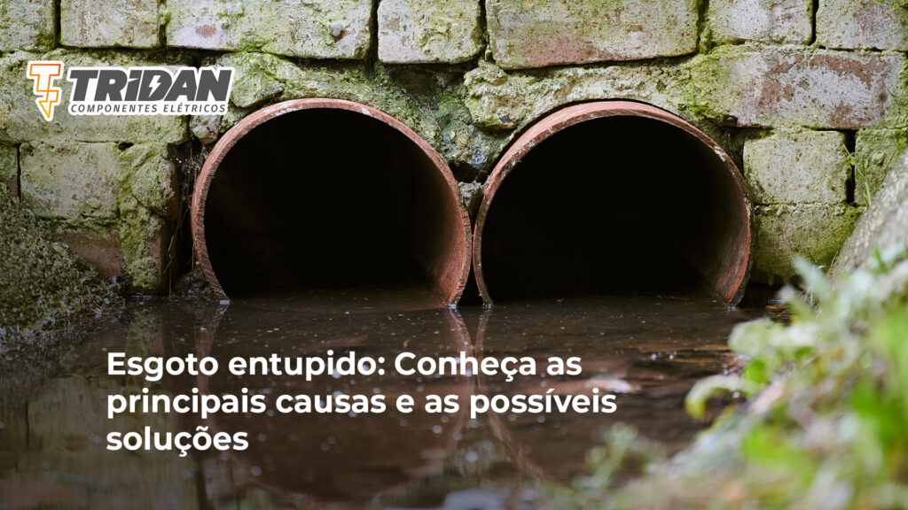 Esgoto entupido: Conheça as principais causas e as possíveis soluções