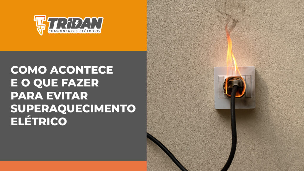 Como acontece e o que fazer para evitar superaquecimento elétrico
